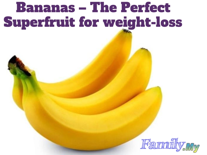 Bananas – The Perfect Superfruit for weight-loss | Malaysia Health